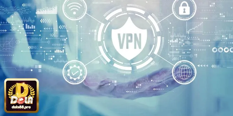 Sử dụng VPN vào DOLA88